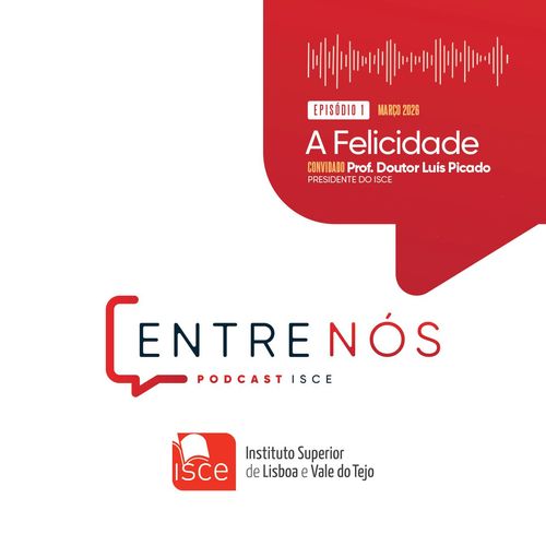 ISCE lança podcast "Entre Nós" com estreia protagonizada pelo Prof. Doutor Luís Picado